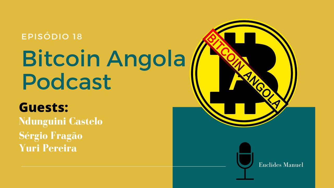 Bitcoin Angola Podcast | Episódio 18