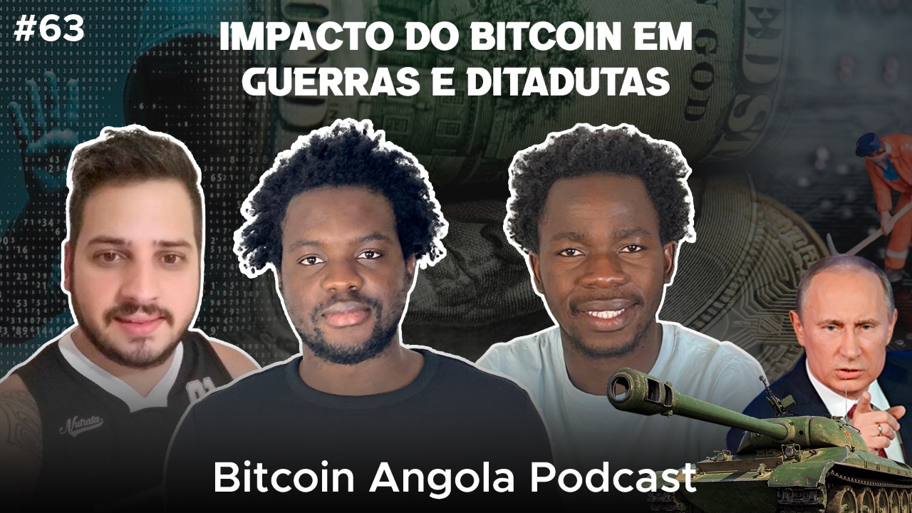 Bitcoin Angola Podcast Episódio 63 | O Impacto do Bitcoin em Guerras e Ditaduras